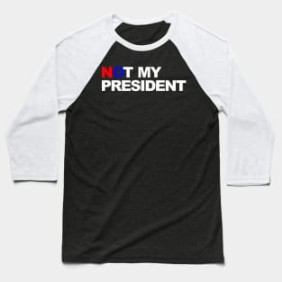 not my president Baseball T-Shirt